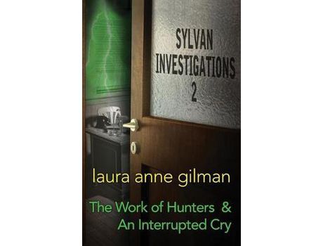 Livro Sylvan Investigations 2: The Work Of Hunters &Amp; An Interrupted Cry de Laura Anne Gilman ( Inglês )