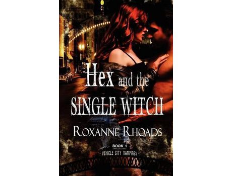 Livro Hex And The Single Witch: Vehicle City Vampires Book One de Roxanne Rhoads ( Inglês )