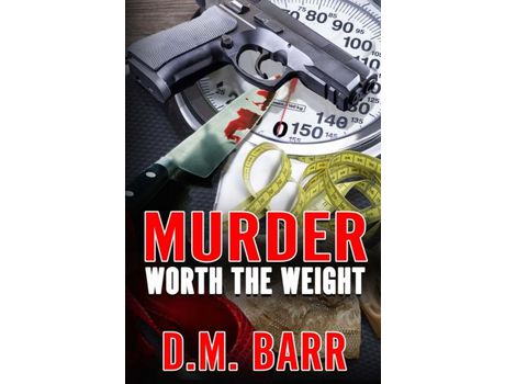Livro Murder Worth The Weight de D.M. Barr ( Inglês )