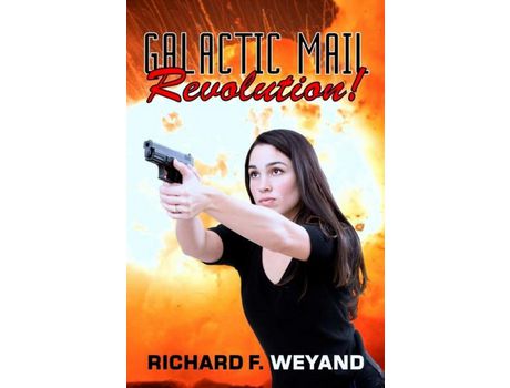 Livro Galactic Mail: Revolution! de Richard F. Weyand ( Inglês )