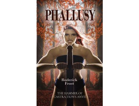 Livro Phallusy: The Hammer Of Castra,Tion'S Anvil de Roderick Frost ( Inglês )