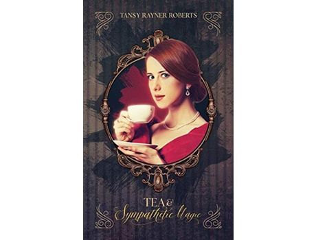 Livro Tea And Sympathetic Magic de TansyRayner Roberts ( Inglês )