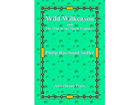 Livro Wild Wilkenson And The Man In The Moon Prophecy de Philip Raymond Sadler ( Inglês )