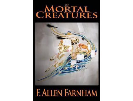 Livro Of Mortal Creatures de F. Allen Farnham ( Inglês )