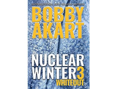 Livro Nuclear Winter Whiteout: Post Apocalyptic Survival Thriller de Bobby Akart ( Inglês )