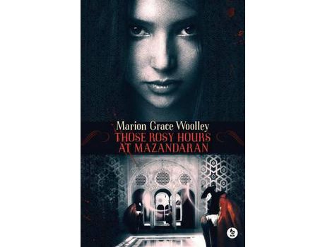 Livro Those Rosy Hours At Mazandaran de Marion Grace Woolley ( Inglês )
