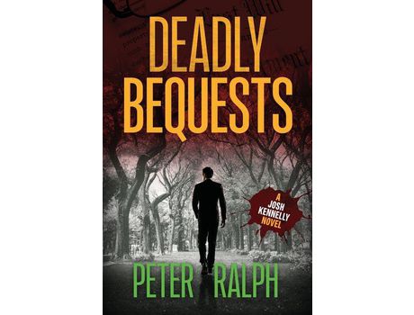 Livro Deadly Bequests:  (A Josh Kennelly Gripping Crime Thriller Book 2) de Peter Ralph ( Inglês )