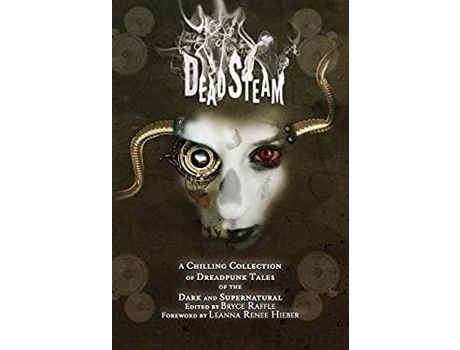 Livro Deadsteam: A Chilling Collection Of Dreadpunk Tales Of The Dark And Supernatural de Bryce Raffle ( Inglês )