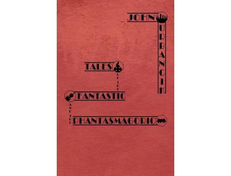 Livro Tales Of The Fantastic And The Phantasmagoric de John Urbancik ( Inglês )