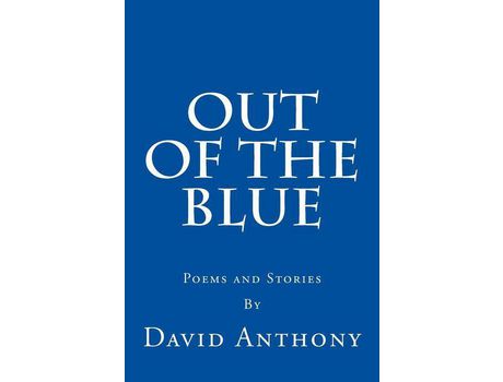 Livro Out Of The Blue: Poems And Stories de David Anthony ( Inglês )
