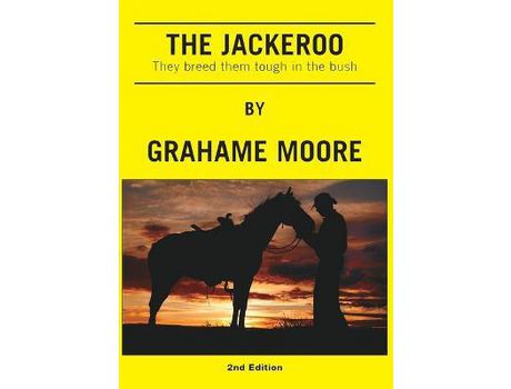 Livro The Jackeroo: They Breed Them Tough In The Bush de Grahame Moore ( Inglês )
