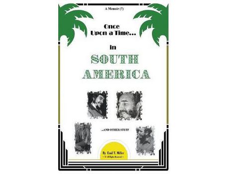 Livro Once Upon A Time In South America: A Forbidden Memoir? de Emil T. Miller ( Inglês )