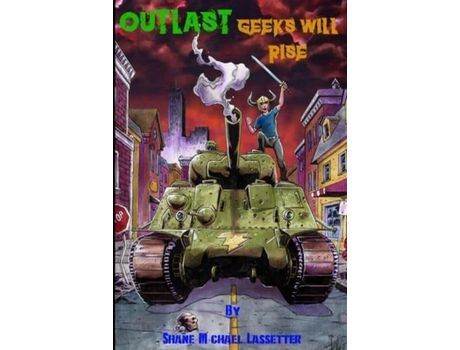 Livro Outlast: Geeks Will Rise de Shane Michael Lassetter ( Inglês )