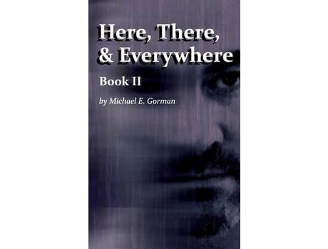 Livro Here, There And Everywhere Book Ii de Michael E. Gorman ( Inglês )