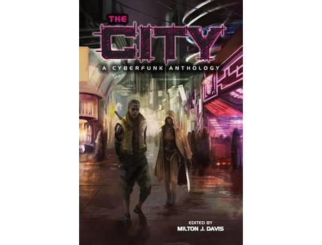 Livro The City: A Cyberfunk Anthology de Milton J Davis ( Inglês )