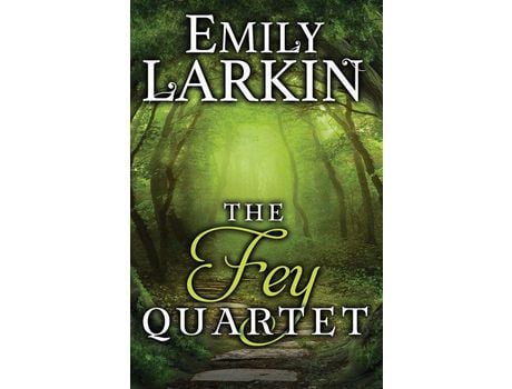 Livro The Fey Quartet de Emily Larkin ( Inglês )
