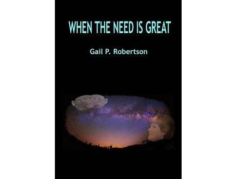 Livro When The Need Is Great de Gail P. Robertson ( Inglês )