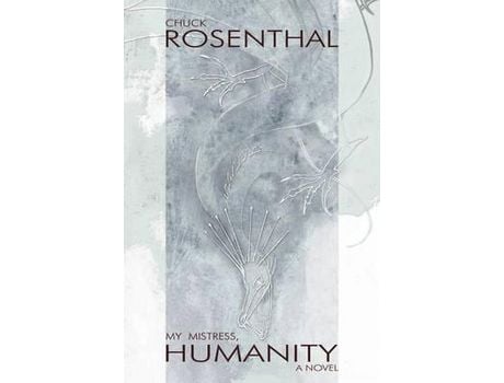 Livro My Mistress, Humanity de Chuck Rosenthal ( Inglês )
