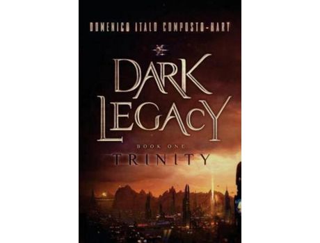 Livro Dark Legacy: Book I - Trinity de Domenico Italo Composto-Hart ( Inglês )