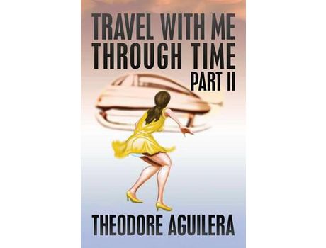 Livro Travel With Me Through Time Part Ii de Theodore Aguilera ( Inglês )