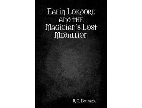 Livro Eafin Lokdore And The Magician'S Lost Medallion de R. G. Edwards ( Inglês )