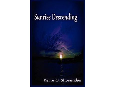 Livro Sunrise Descending de Kevin Owen Shoemaker ( Inglês )