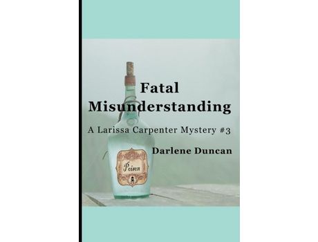 Livro Fatal Misunderstanding : A Larissa Carpenter Mystery #3 de Darlene Duncan ( Inglês )
