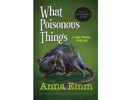 Livro What Poisonous Things: A Time Travel Thriller de Anna Emm ( Inglês )