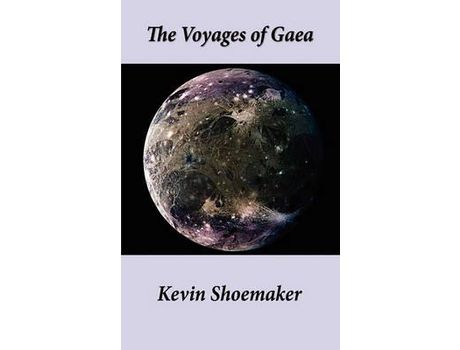 Livro The Voyages Of Gaea de Kevin Owen Shoemaker ( Inglês )