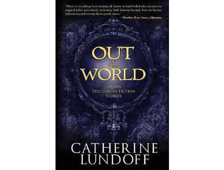 Livro Out Of This World: Queer Speculative Fiction Stories de Catherine Lundoff ( Inglês )