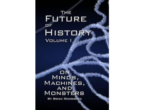Livro The Future Of History Volume I de Brian Rodriguez ( Inglês )
