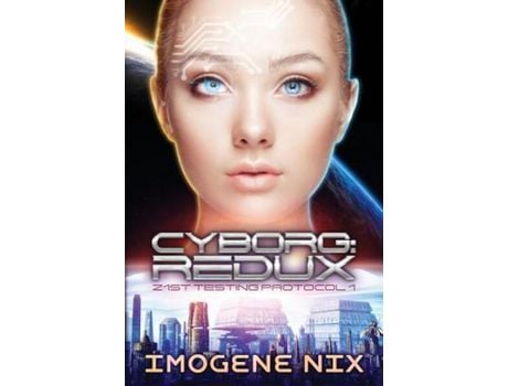 Livro Cyborg: Redux: 21St Testing Protocol Book 1 de Imogene Nix ( Inglês )