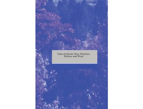 Livro Tales Of Ghosts, Woe, Warriors, Wolves, And Wind de S. R. ( Inglês )