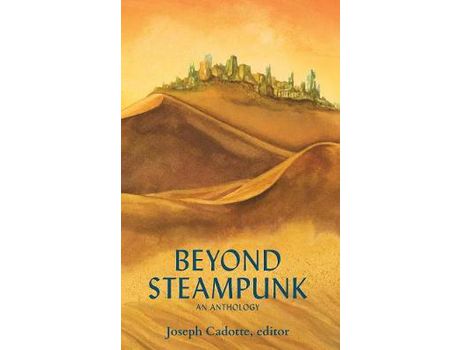 Livro Beyond Steampunk de Joseph Cadotte ( Inglês )