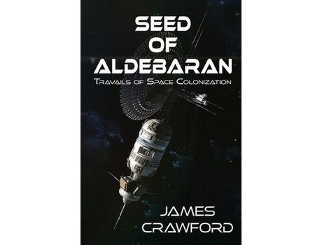 Livro Seed Of Aldebaran: Travails Of Space Colonization de James Crawford ( Inglês )