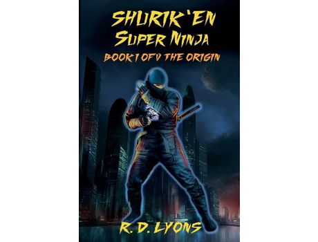 Livro Shurik'En Super Ninja Book I Of V: The Origin de R. D. Lyons ( Inglês )