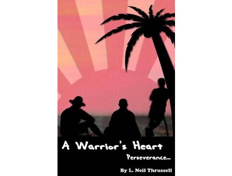 Livro A Warrior'S Heart:: Perserverence de L. Neil Thrussell ( Inglês )
