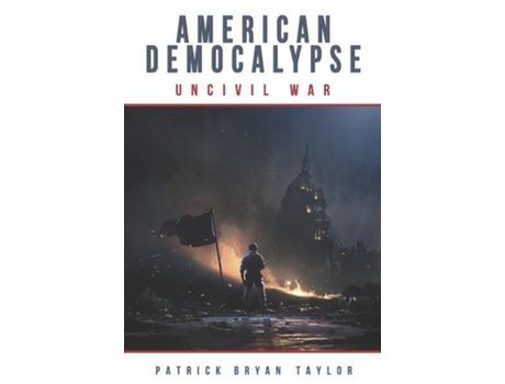 Livro American Democalypse: Uncivil War de Patrick Bryan Taylor ( Inglês )