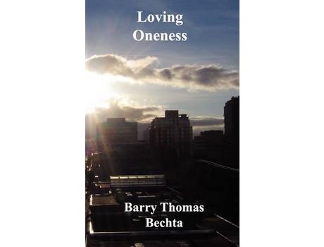Livro Loving Oneness de Barry Thomas Bechta ( Inglês )