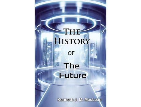 Livro The History Of The Future de Kenneth MacLean ( Inglês )