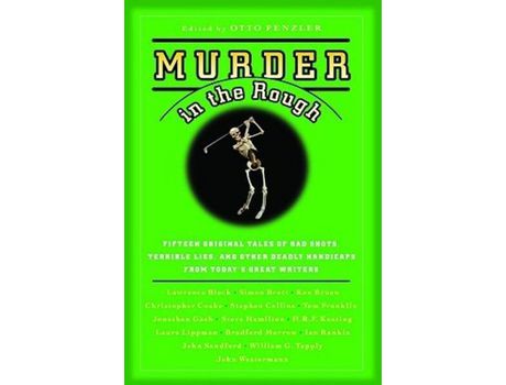 Livro Murder In The Rough: Original Tales Of Bad Shots, Terrible Lies, And Other Deadly Handicaps From Today'S Great Writers de Otto Penzler ( Inglês )