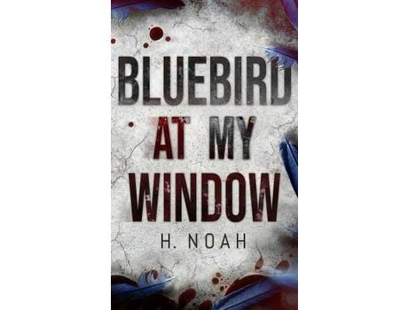 Livro Bluebird At My Window de H. Noah ( Inglês )