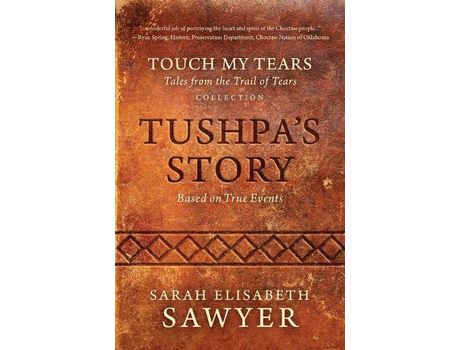 Livro Tushpa'S Story (Touch My Tears: Tales From The Trail Of Tears Collection) de Sarah Elisabeth Sawyer ( Inglês )