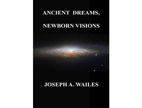 Livro Ancient Dreams, Newborn Visions de JosephA. Wailes ( Inglês )