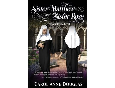 Livro Sister Matthew And Sister Rose: Novices In Love de Carol Anne Douglas ( Inglês )