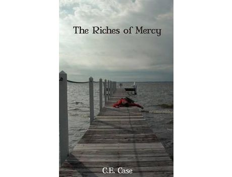 Livro The Riches Of Mercy de C. E. Case ( Inglês )
