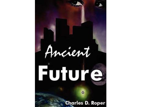 Livro Ancient Future de Charles D. Roper ( Inglês )