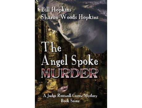 Livro The Angel Spoke Murder: A Judge Rosswell Carew Mystery - Book Seven de Sharon Woods Hopkins ( Inglês )