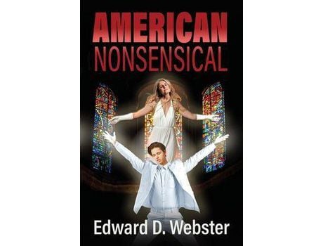 Livro American Nonsensical: A Farce, Both Tragic And True de Edward D. Webster ( Inglês )