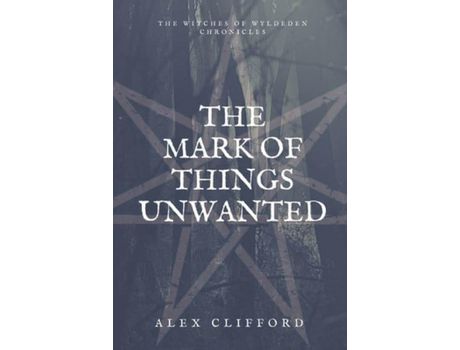 Livro The Mark Of Things Unwanted de Alex Clifford ( Inglês )